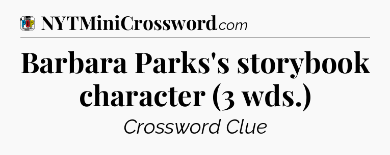 Barbara Parks's storybook character (3 wds.) Crossword Clue
