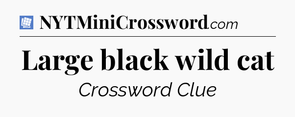 Large black wild cat Puzzle Page Crossword Clue