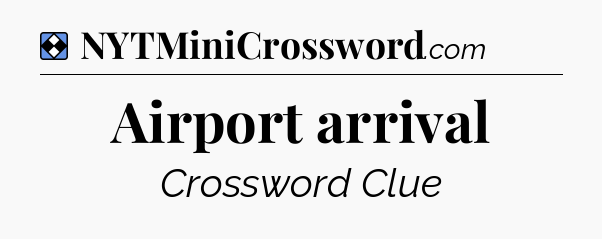 Solution: Airport arrival - NYT Mini Crossword
