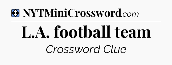 Solution: L.A. football team - NYT Mini Crossword