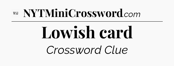 Lowish card - WSJ Crossword