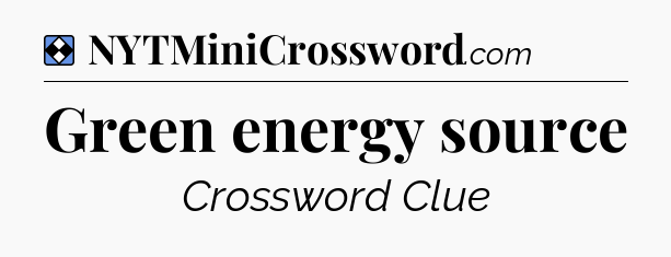 Solution: Green energy source - NYT Mini Crossword