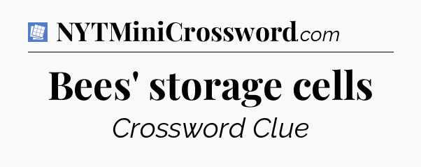 Bees' storage cells Puzzle Page Crossword Clue