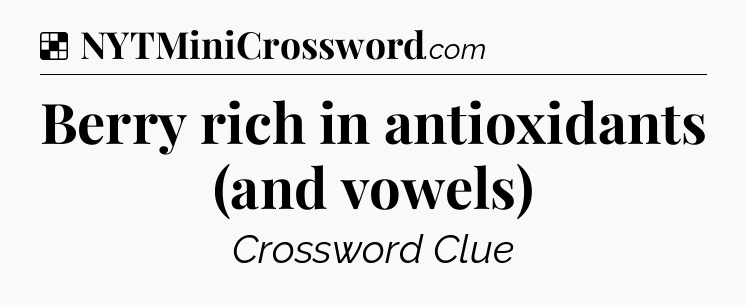 Solution: Berry rich in antioxidants (and vowels) - NYT Crossword
