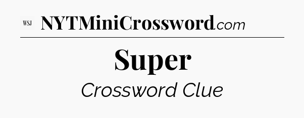 Super - WSJ Crossword