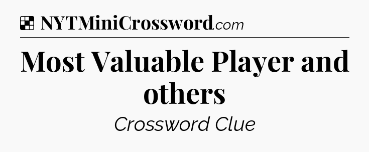 Solution: Most Valuable Player and others - NYT Crossword