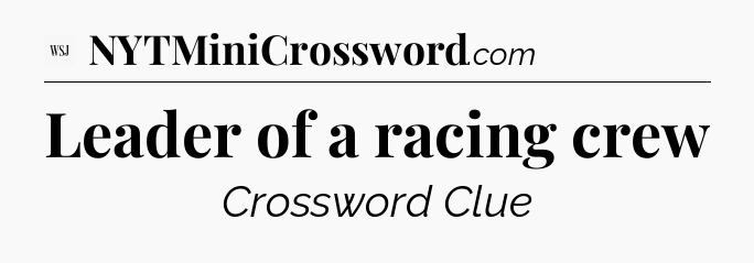 Leader of a racing crew - WSJ Crossword