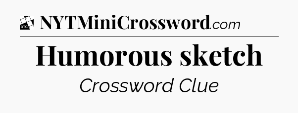 Humorous sketch - Daily Themed Mini Crossword