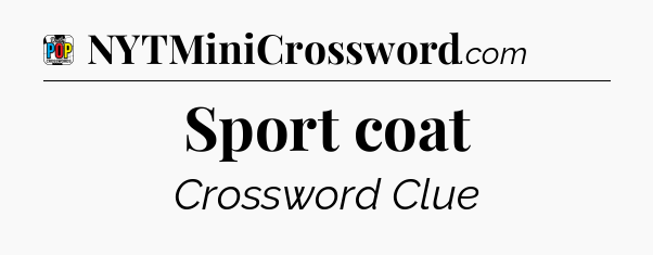 Sport coat Crossword Clue