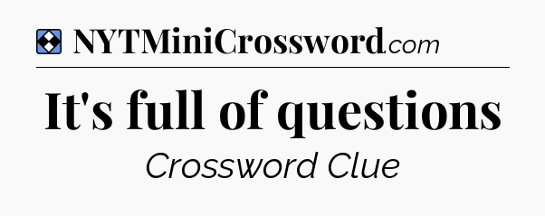 Solution: It's full of questions - NYT Mini Crossword