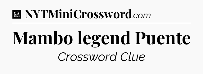 Mambo legend Puente - LA Times Crossword