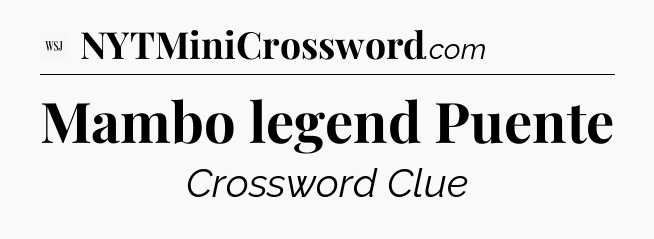 Mambo legend Puente - WSJ Crossword