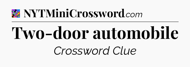 Two-door automobile Crossword Clue