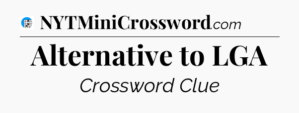 Alternative to LGA Crossword Clue