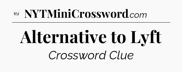 Alternative to Lyft - WSJ Crossword