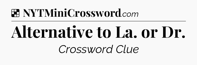 Solution: Alternative to La. or Dr - NYT Crossword