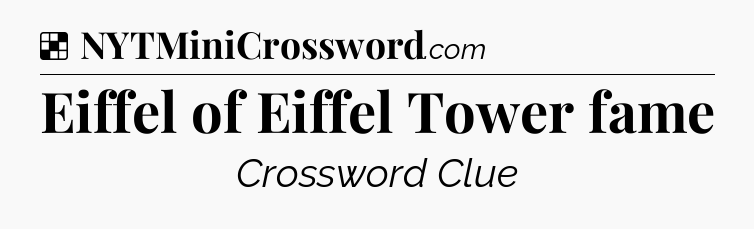 Solution: Eiffel of Eiffel Tower fame - NYT Crossword