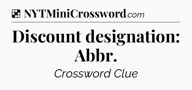 Solution: Discount designation: Abbr - NYT Crossword