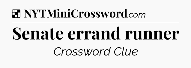 Solution: Senate errand runner - NYT Crossword
