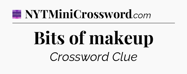 Bits of makeup - Thomas Joseph Crossword