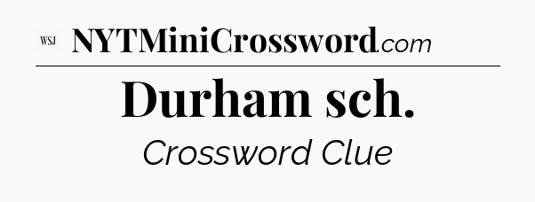 Durham sch - WSJ Crossword