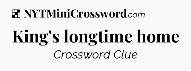 Solution: King's longtime home - NYT Crossword