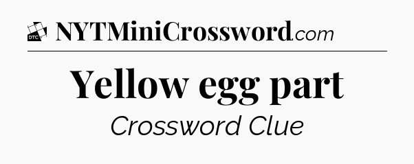 Yellow egg part - Daily Themed Classic Crossword