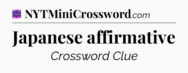 Japanese affirmative - Thomas Joseph Crossword