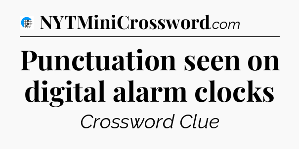 Punctuation seen on digital alarm clocks Crossword Clue