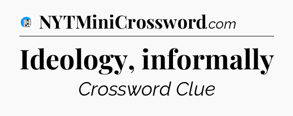 Ideology, informally Crossword Clue