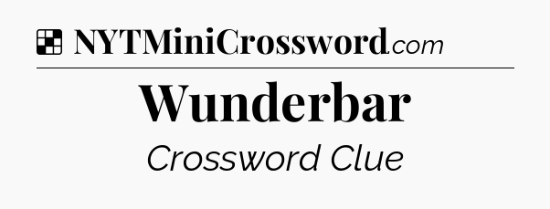 Solution: Wunderbar - NYT Crossword