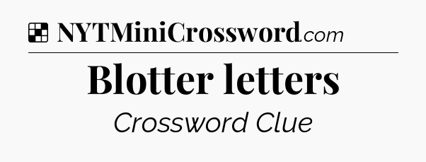Solution: Blotter letters - NYT Crossword