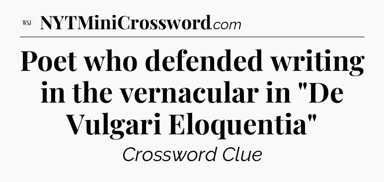 Poet who defended writing in the vernacular in 