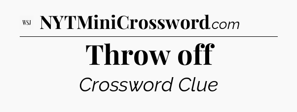 Throw off - WSJ Crossword