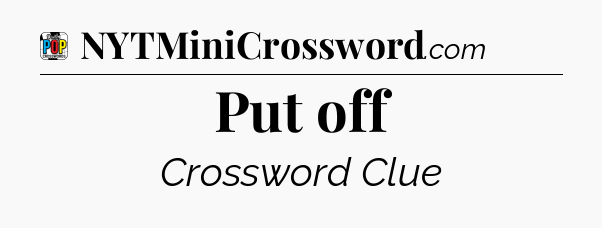 Put off Crossword Clue