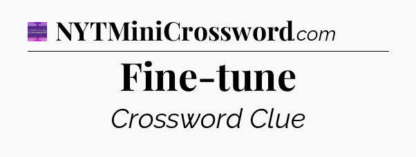 Fine-tune - Thomas Joseph Crossword