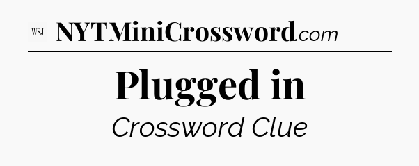 Plugged in - WSJ Crossword