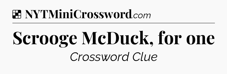 Solution: Scrooge McDuck, for one - NYT Crossword
