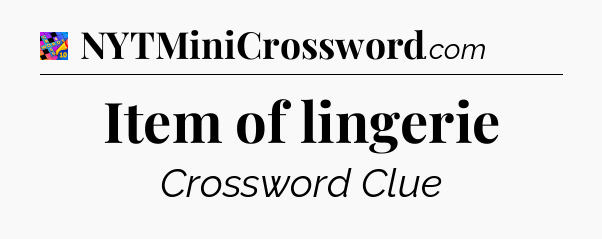 Item of lingerie Crossword Clue