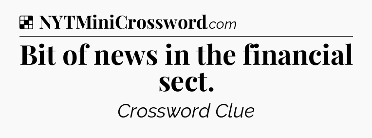 Solution: Bit of news in the financial sect - NYT Crossword