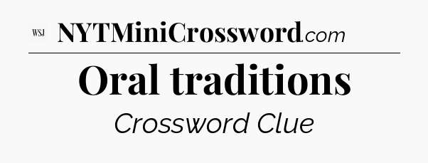 Oral traditions - WSJ Crossword