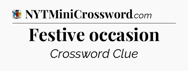 Festive occasion Crossword Clue