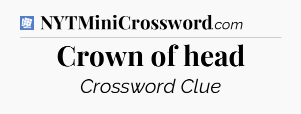 Crown of head Puzzle Page Crossword Clue