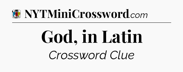 God, in Latin Crossword Clue