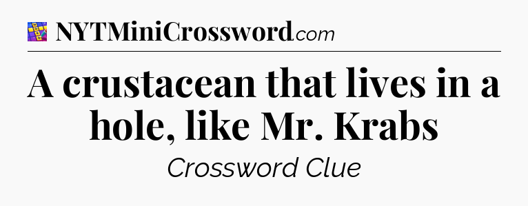 A crustacean that lives in a hole, like Mr. Krabs Codycross