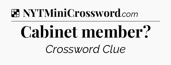 Solution: Cabinet member - NYT Crossword