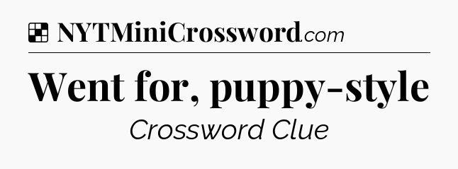 Solution: Went for, puppy-style - NYT Crossword