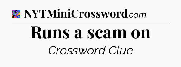 Runs a scam on Crossword Clue