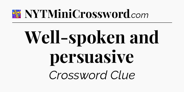 Well-spoken and persuasive Codycross