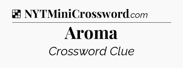 Solution: Aroma - NYT Crossword